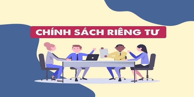 Chính sách quyền riêng tư giúp các hội viên yên tâm trải nghiệm cá cược tại nhà cái